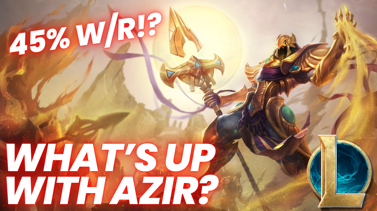 Azir’s 45% Win Rate?! Is the Emperor Actually Bad Right Now?